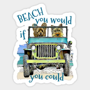 BEACH you would Yorkies Sticker